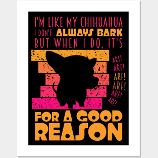 Chihuahua Attitude: Always Barking for a Good Reason Posters and Art